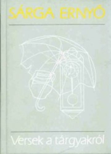szerk: Linka �gnes - S�rga erny� - Versek a t�rgyakr�l