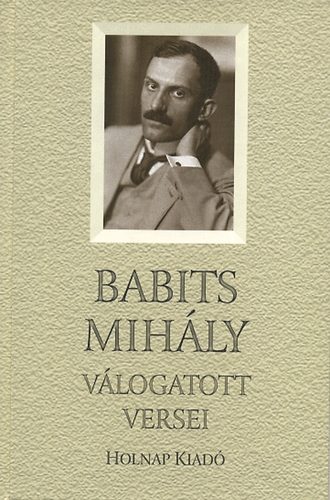 Babits Mih�ly - Babits Mih�ly v�logatott versei