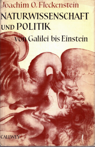 Joachim O. Fleckenstein - Naturwissenschaft und Politik Von Galilei bis Einstein (Term�szettudom�ny �s politika Galileit�l Einsteinig)