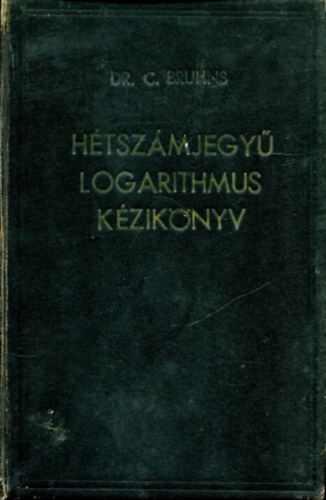 Dr. C. Bruhms - Htszmjegy logarithmus kziknyv