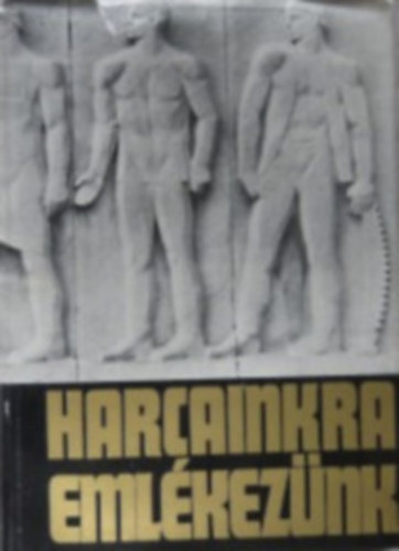 Gyri Tibor  (szerkeszt) - Harcainkra emlkeznk