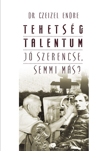 Dr. Czeizel Endre - Tehetsg - talentum