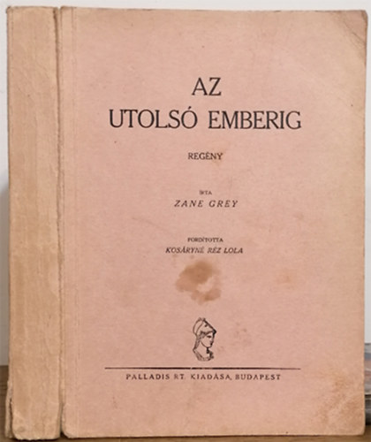 Zane Grey - Az utolsó emberig