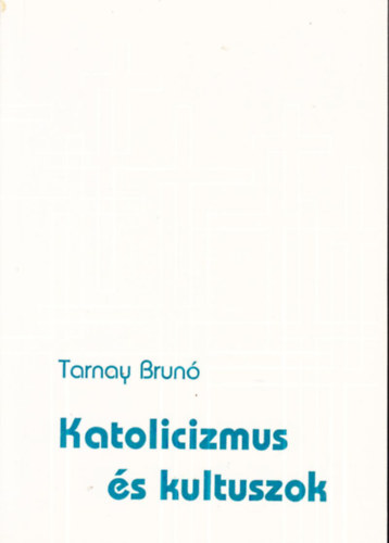 Tarnay Brn - Katolicizmus s kultuszok