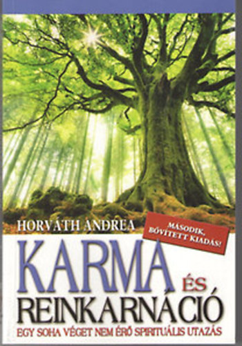 Horváth Andrea - Karma és reinkarnáció. Egy soha véget nem érő spirituális utazás