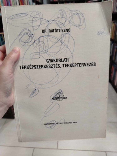Dr. Rátóti Benő - Gyakorlati térképszerkesztés, térképtervezés