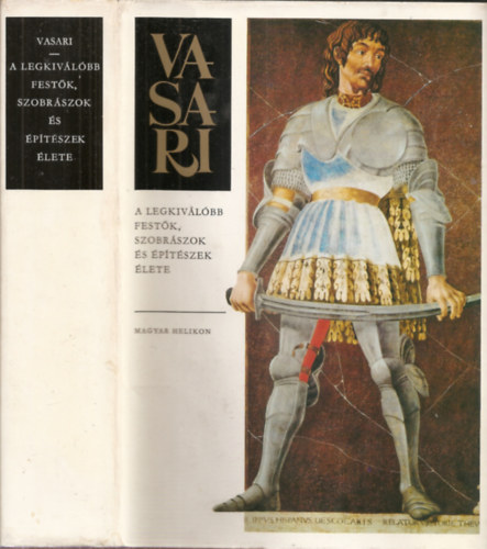 Giorgio Vasari - A legkiválóbb festők, szobrászok és építészek élete