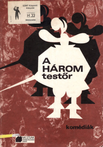 Márai Botond H. Barta Lajos (szerk.) - A három testőr - Komédiák (Kortárs magyar drámák)