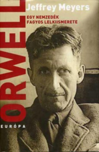 J. Meyers - Orwell - Egy nemzedk fagyos lelkiismerete