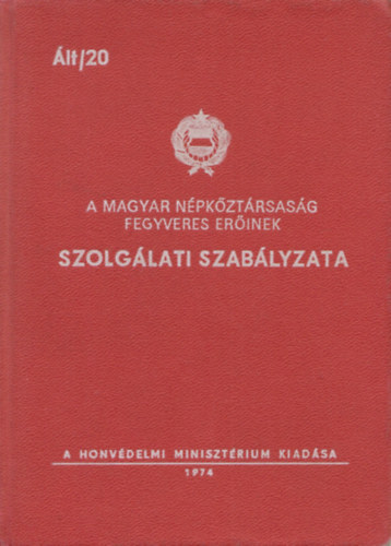 A fegyveres er�k szolg�lati szab�lyzatai 1949-1988 1-11. minik�nyvek (Ideiglenes szolg�lati szab�lyzat I-III.+ Fegyelmi utas�t�s+ Belszolg�lati utas�t�s+ Hely�rs�gi �s �rszolg�lati szab�lyzat+ Fegyelmi szab�lyzat+