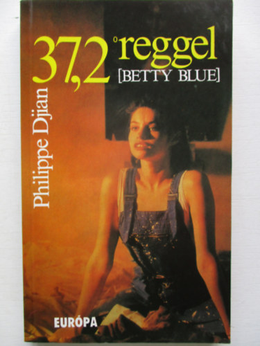 Philippe Dijan - 37,2 reggel (Betty Blue)
