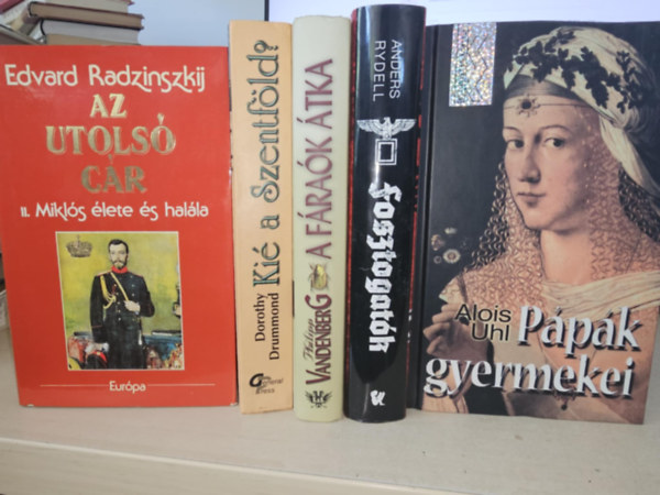 Dorothy Drummond, Philipp Vandenberg, Anders Rydell, Alois Uhl Edvard Radzinszkij - 5db trtnelmi regny, KNYVMENT AJNLAT: Az utols cr+ Ki a Szentfld+ A frak tka+ Fosztogatk+ Ppk gyermekei