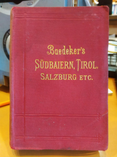 K. Baedeker - Baedeker's Südbaiern, Tirol, Salzburg etc.