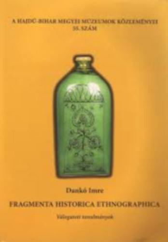 Dank Imre - Fragmenta historica ethnographica - Vlogatott tanulmnyok