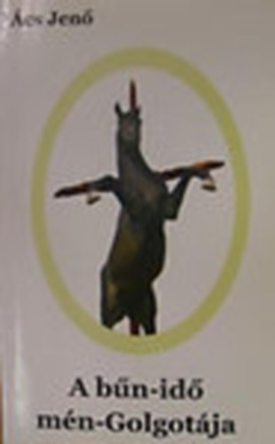 �cs Jen� - A b�n-id� m�n-Golgot�ja (Dedik�lt)