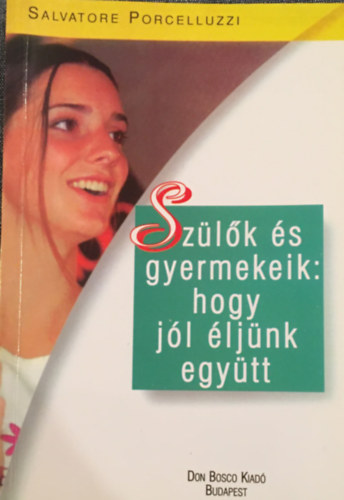 Salvatore Porcelluzzi - Sz�l�k �s gyermekeik: hogy j�l �lj�nk egy�tt