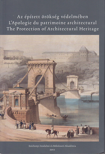 Az �p�tett �r�ks�g v�delm�ben - L'Apologie du patrimoine architectural - The Protection of Architectural Heritage