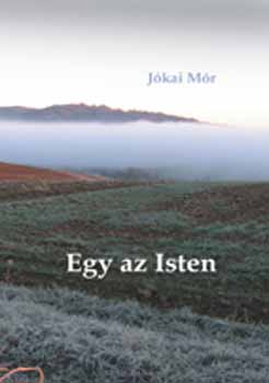 J�kai M�r - Egy az isten