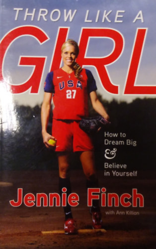 Jennie Finch - Throw like a Girl