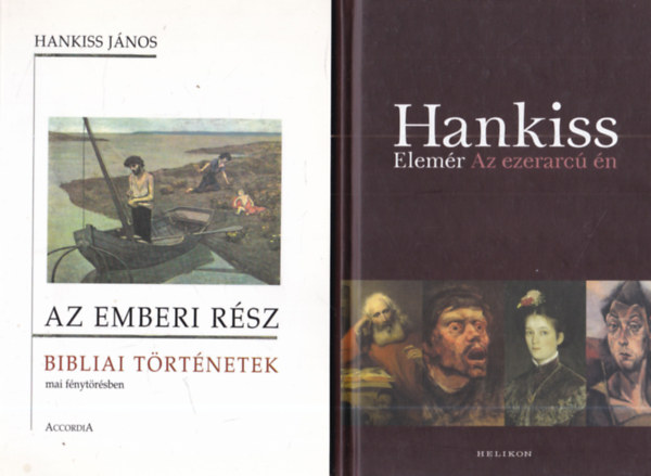 Hankiss Elem�r Hankiss J�nos - 2 db vall�sfiloz�fia: Az emberi r�sz - Bibliai t�rt�netek mai f�nyt�r�sben + Az ezerarc� �n