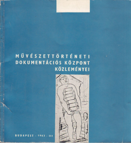 Kampis Antal - Mvszettrtneti Dokumentcis Kzpont kzlemnyei 1963/III.