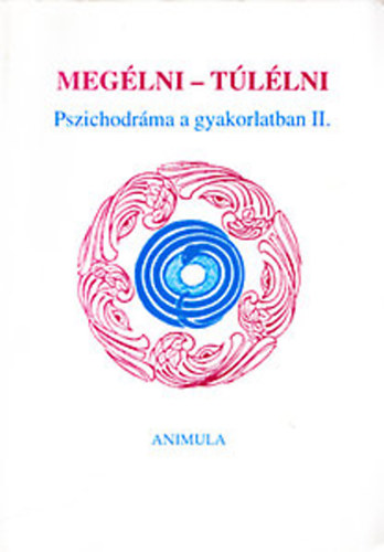 Dr. Zseni Annamria - Meglni - Tllni (Pszichodrma a gyakorlatban II.)