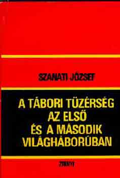 Szanati József - A tábori tüzérség az első és a második világháborúban