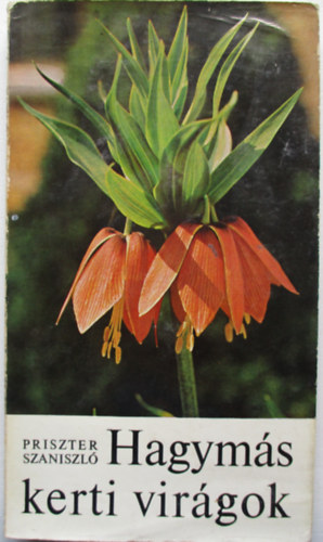 Priszter Szaniszl� - Hagym�s kerti vir�gok