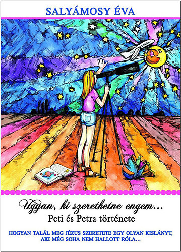 Saly�mosy �va - Ugyan, ki szerethetne engem... - Peti �s Petra t�rt�nete
