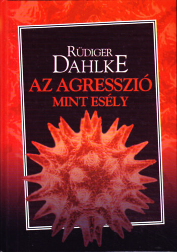 Ruediger Dahlke - Az agresszi mint esly