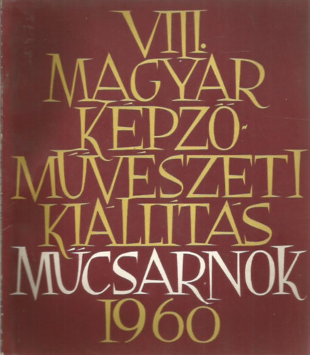 VIII. Magyar k�pz�m�v�szeti ki�ll�t�s - M�csarnok 1960