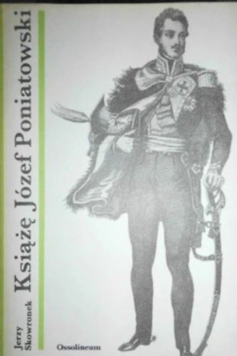 Jerzy Skowronek - Ksi±żę Józef Poniatowski