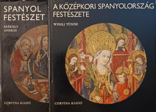 Wehli Tnde; Szkely Andrs - Spanyol festszet + A kzpkori Spanyolorszg festszete