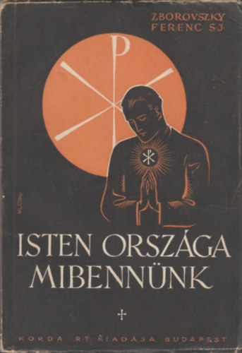 Zborovszky Ferenc - Isten orsz�ga mibenn�nk