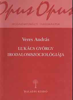 Veres Andr�s - Luk�cs Gy�rgy irodalomszociol�gi�ja