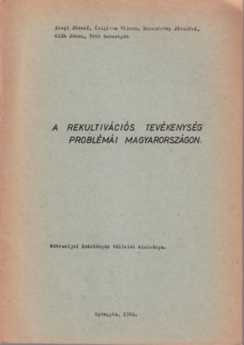 Cziglina Vilmos, Benesczky Jzsefn Szegi Jzsef - A rekultivcis tevkenysg problmi Magyarorszgon