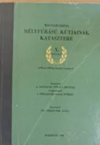 Dr. Urbancsek J�nos - Magyarorsz�g m�lyf�r�s� k�tjainak katasztere X. - 1978-T�L 1980-IG L�TES�TETT KUTAKR�L