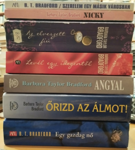 Barbara Taylor Bradford - 7 db Barbara Taylor Bradford: Az elveszett fi�; Angyal; Egy gazdag n�; Lev�l egy idegent�l; Nicky; �rizd az �lmot!; Szerelem egy m�sik v�rosban