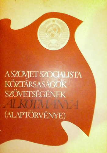 A Szovjet Szocialista Kztrsasgok Szvetsgnek Alkotmnya (Alaptrvnye)