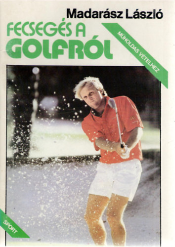 Madar�sz l�szl� - Fecseg�s a golfr�l