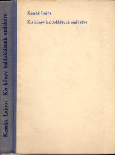 Kass�k Lajos - Kis k�nyv haldokl�sunk eml�k�re