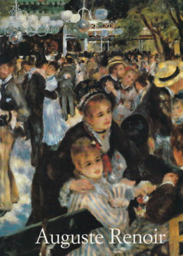 Peter H. Feist - Pierre-Auguste Renoir 1841-1919: A dream of harmony