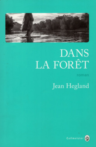 Jean Hegland - Dans la foret