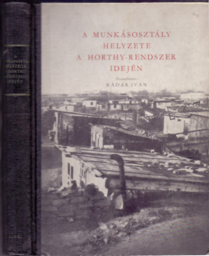 Kdr Ivn  (sszelltotta) - A munksosztly helyzete a Horthy-rendszer idejn