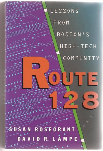 David Lampe Susan Rosegrant - Route 128: Lessons From Boston's High Tech Community - angol