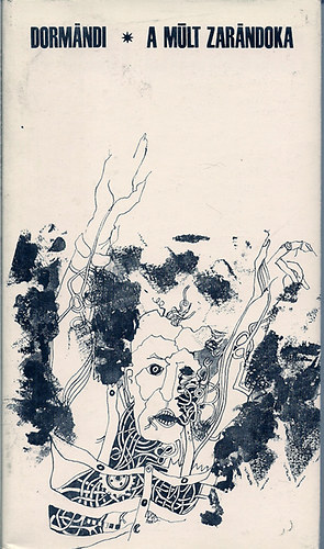 Dorm�ndi L�szl� - A m�lt zar�ndoka