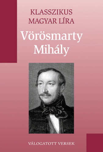Vrsmarty Mihly - Vrsmarty Mihly versek (Klasszikus Magyar Lra 5.)