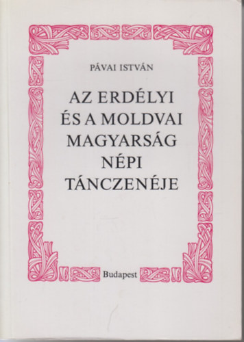 P�vai Istv�n - Az erd�lyi �s a moldvai magyars�g n�pi t�nczen�je
