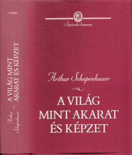 Arthur Schopenhauer - A vil�g mint akarat �s k�pzet
