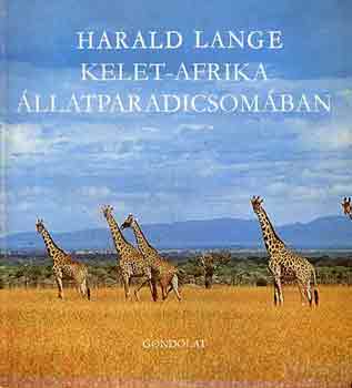 Harald Lange - Kelet-Afrika llatparadicsomban